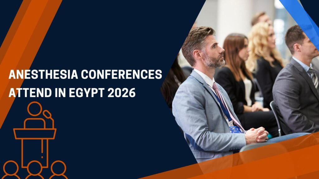 Top Anesthesia Conferences to Attend in Egypt 2026!